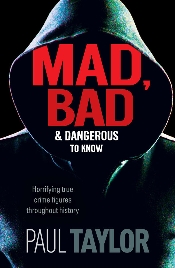 True Crime - Mad, Bad and Dangerous to Know