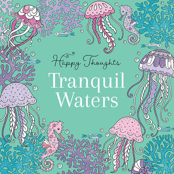 Happy Thoughts - Tranquil Waters Colouring Book