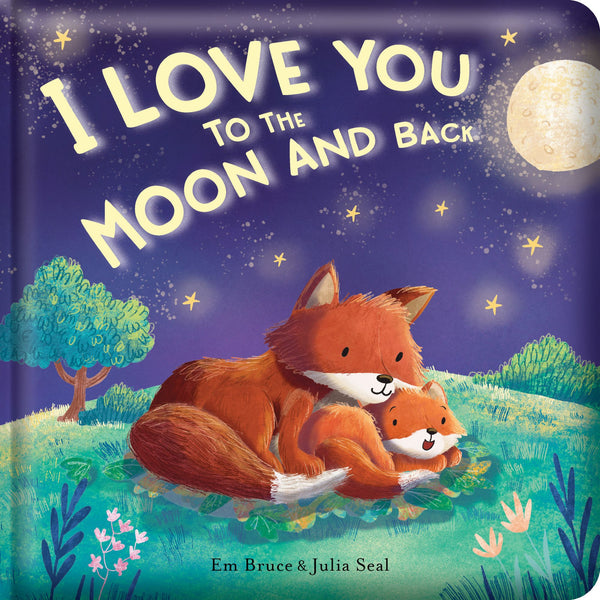 Story Time - Padded Board Book - I Love You to the Moon and Back!